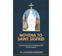Novena to Saint Sigfrid: Overcoming Life's Challenges with Divine Support