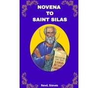 NOVENA TO SAINT SILAS: A WELL-STRUCTURED 9 DAY INTERCESSION AND MIRACLES, BRIEF BIOGRAPHY OF ST. SILAS AND A PERSONAL JOURNAL AFTER EACH DAY FOR PERSONAL REFLECTION.