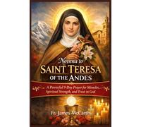 NOVENA TO SAINT TERESA OF the ANDES: A Powerful 9-Day Prayer for Miracles, Spiritual Strength, and Trust in God