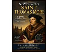 NOVENA TO SAINT THOMAS MORE: 9 Days of Powerful Prayer for Truth, Integrity, and Courage