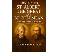 NOVENA TO ST. ALBERT THE GREAT AND ST. COLUMBAN: TWO SAINTS, TWO PATHS, ONE CALL TO HOLINESS - WITH NOVENA DEVOTIONS