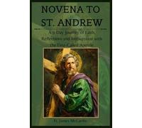 NOVENA TO ST. ANDREW: A 9-Day Journey of Faith, Reflections and Intercession with the First-Called Apostle