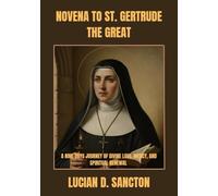 NOVENA TO ST. GERTRUDE THE GREAT: A NINE-DAYS JOURNEY OF DIVINE LOVE, MERCY, AND SPIRITUAL RENEWAL