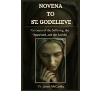 NOVENA TO ST. GODELIEVE: Patroness of the Suffering, the Oppressed, and the Faithful