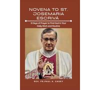 NOVENA TO ST. JOSEMARIA ESCRIVÁ: 9 Days of Prayer to Find God in Your Daily Work and Routine