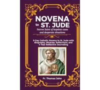 Novena to St. Jude: Patron Saint of hopeless cases, desperate situations: 9-Day Catholic Novena to St. Jude with Biography, Miracles, Reflections and 4-Year Reflective Journaling