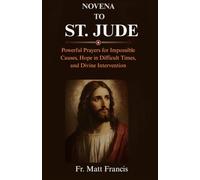 NOVENA TO ST. JUDE: Powerful Prayers for Impossible Causes, Hope in Difficult Times, and Divine Intervention