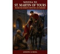 Novena to St. Martin of Tours: Prayers for Generosity, Protection, and Compassion