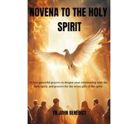 NOVENA TO THE HOLY SPIRIT: 9-days powerful prayers to deepen your relationship with the holy spirit, and prayers for the seven gifts of the spirit.