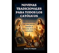 Novenas tradicionales para todos los católicos: Poderosas oraciones de 9 días para la sanación, la protección, la fe y la gracia divina.