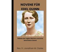 NOVENE FÜR EDEL QUINN: Gebete der Legion Mariens und eine besondere Litanei