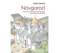 Novgorod. Histoire et archéologie d'une république russe médiévale (970-1478)