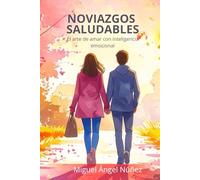 Noviazgos saludables: El arte de amar con inteligencia emocional