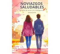Noviazgos saludables: El arte de amar con inteligencia emocional