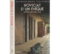 Noviciat d'un évêque: Huit ans et huit mois de captivité sous Sekou Touré