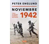 Noviembre 1942: Cómo Se Decidió El Destino Del Mundo / November 1942: An Intimate History Of The Turning Point Of World War Ii