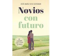 Novios con futuro: Un itinerario para el éxito en pareja