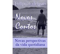 Novos Contos: Novas Perspectivas Da Vida Quotidiana