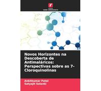 Novos Horizontes na Descoberta de Antimaláricos: Perspectivas sobre as 7-Cloroquinolinas