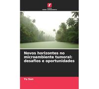 Novos horizontes no microambiente tumoral: desafios e oportunidades