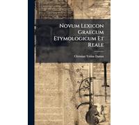 Novum Lexicon Graecum Etymologicum Et Reale