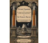 Novum Organum (Plain Language Translation) True Suggestions for the Interpretation of Nature and the Reign of Man - Francis Bacon - Gunkel Global Renaissance Project, Inc. - ebook (ePub) - Livre