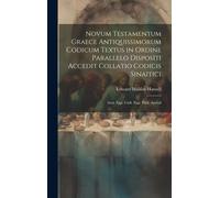 Novum Testamentum Graece Antiquissimorum Codicum Textus In Ordine Parallelo Dispositi Accedit Collatio Codicis Sinaitici: Acta. Epp. Cath. Epp. Paul.