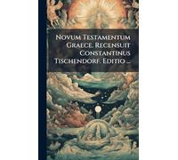 Novum Testamentum Graece. Recensuit Constantinus Tischendorf. Editio ...