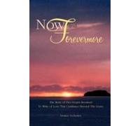 Now And Forevermore The Story Of Two Hearts Reunited Beyond The Grave