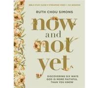 Now and Not Yet Bible Study Guide plus Streaming Video - Ruth Chou Simons - HarperChristian Resources - Livre en Anglais - Paperback Ruth Chou SimonsRuth Chou Simons (Auteur)