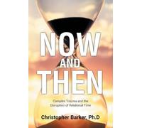 Now and Then: Complex Trauma and the Disruption of Relational Time