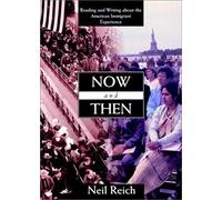 Now And Then : Reading And Writing About The American Immigrant Experience.