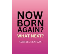 Now Born Again? What Next?