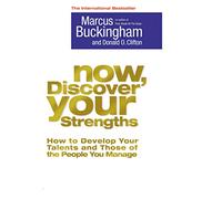 Now, Discover Your Strengths: How To Develop Your Talents And Those Of The People You Manage-