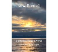 Now, Eternal!: Contemplations in Verse
