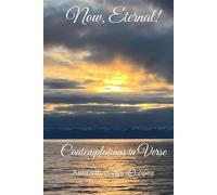 Now, Eternal!: Contemplations in Verse