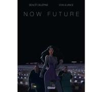 Now future Benoît Delépine (Auteur), Stan (Dessinateur), Vince (Dessinateur), Walter (Coloriste)