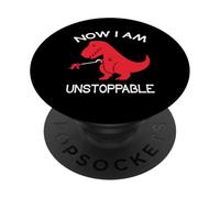 Now I Am Unstoppable - Humour drôle de Dinosaure T-Rex PopSockets PopGrip Adhésif