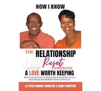 NOW I KNOW: The Relationship Reset-: How to Communicate with Love, Navigate Conflict with Grace, and Reignite True Connection