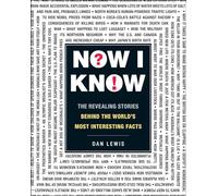 Now I Know: The Revealing Stories Behind the World's Most Interesting Facts