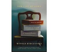 Now I Sit Me Down: From Klismos To Plastic Chair: A Natural History Witold Rybczynski (Auteur)