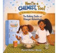 Now I'm a Chemist, Too!: The Baking Soda & Vinegar Adventure