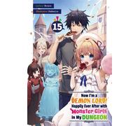 Now I'm a Demon Lord! Happily Ever After with Monster Girls in My Dungeon: Volume 15 - Ryuyu - J-Novel Club - ebook (ePub) - Livre