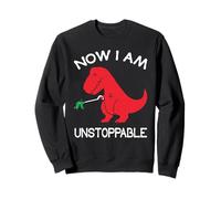 Now I'm Unstoppable - Funny T-Rex Dinosaur Sweatshirt