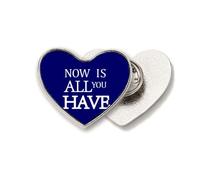 Now Is All You Have Broche en métal en forme de cœur Art déco
