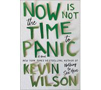 Now Is Not the Time to Panic: From the NYT Bestselling Author of Nothing to See Here