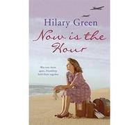 Now is the Hour Green, Hilary (Auteur)