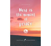Now is the moment of power: Notes of Eternity: The Ancient Collection - Inspirational Notebook with Huna Quote