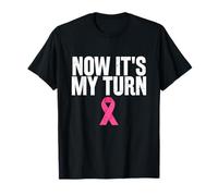 Now It's My Turn Cancer Du Sein Ruban Rose Soutien T-Shirt
