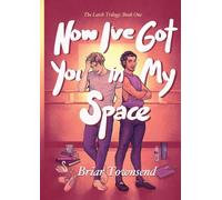 Now I've Got You In My Space: The Latch Trilogy: Book One